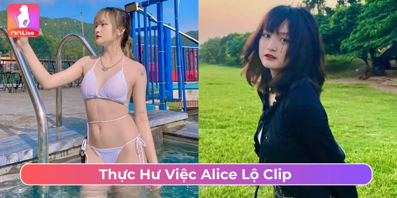 Sốc: Alice Lộ Clip Gây Xôn Xao CDM - Tin Đồn Hay Sự Thật? Thực hư việc Alice lộ clip