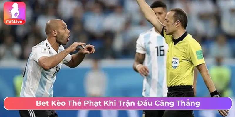 Bet kèo thẻ phạt khi trận đấu căng thẳng
