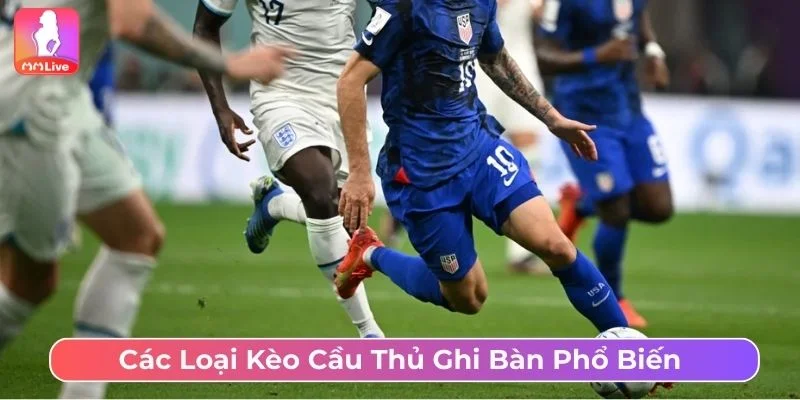 Các kèo cầu thủ ghi bàn phổ biến