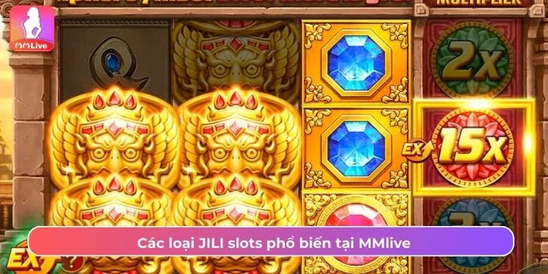 Các loại JILI slots phổ biến tại MMlive