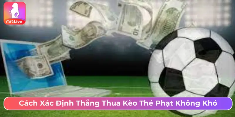 Cách xác định thắng thua kèo thẻ phạt không khó