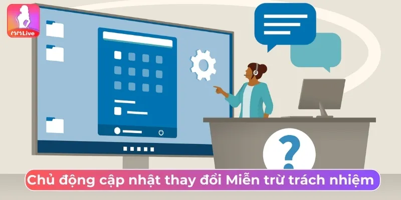 Miễn Trừ Trách Nhiệm MMLive Cập Nhật Quy Định Quan Trọng Chủ động cập nhật thay đổi Miễn trừ trách nhiệm