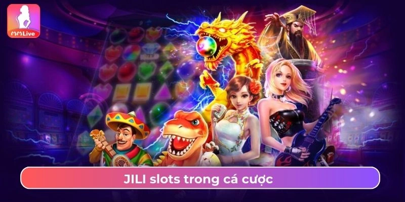 JILI slots MMlive trong cá cược 
