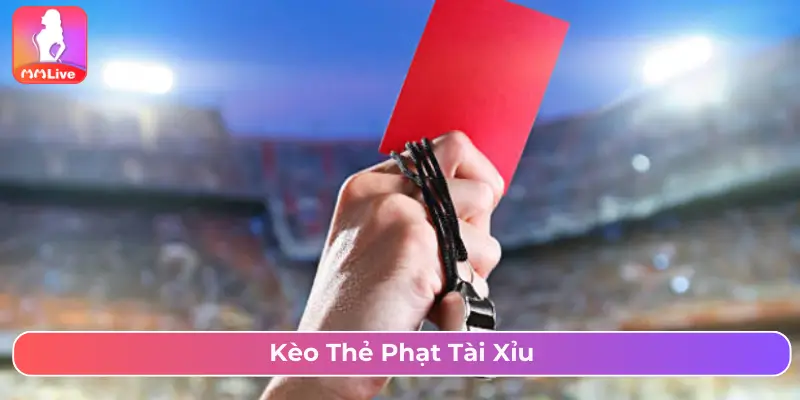 Kèo thẻ phạt tài xỉu