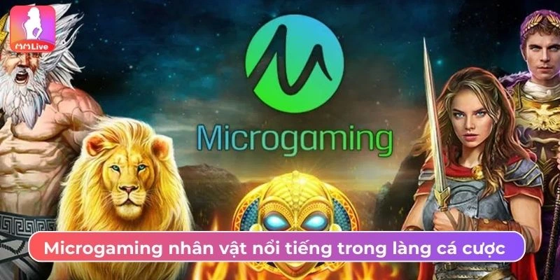 Microgaming nhân vật nổi tiếng trong làng cá cược 