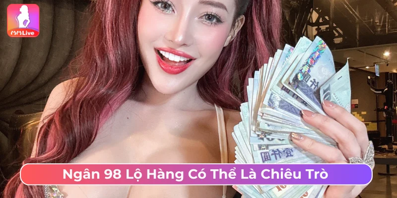 Ngân 98 Lộ Hàng Xôn Xao Cộng Đồng Là Vô Ý Hay Chiêu Trò? Ngân 98 lộ hàng được cho là chiêu trò để hot trở lại