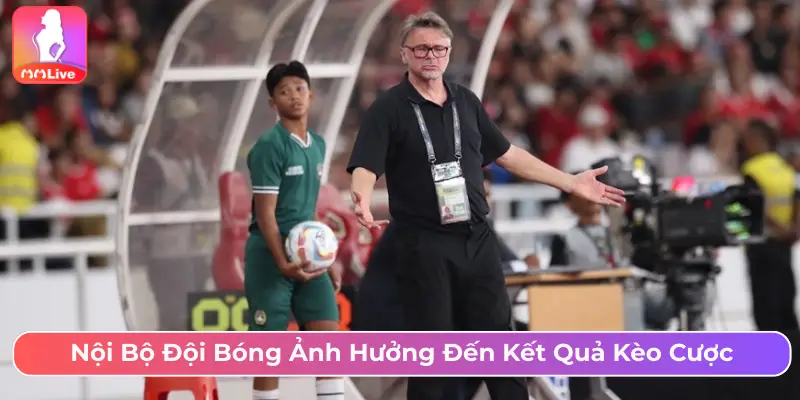 Nội bộ đội bóng ảnh hưởng đến kết quả kèo cược