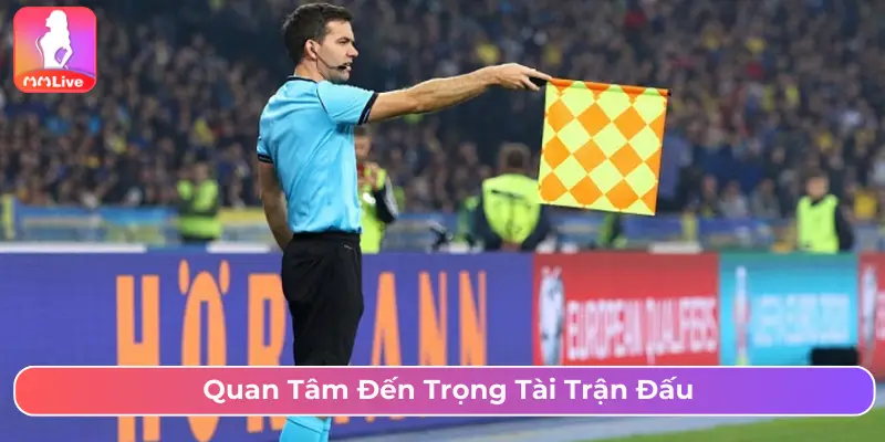 Quan tâm đến trọng tài trận đấu