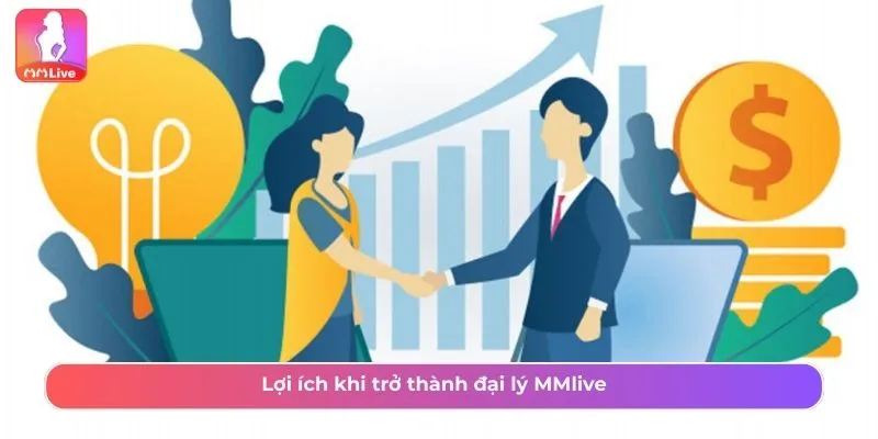 Lợi ích khi trở thành đại lý MMlive