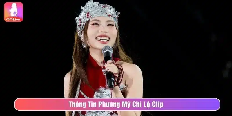Thông tin Phương Mỹ Chi lộ clip lan truyền chóng mặt