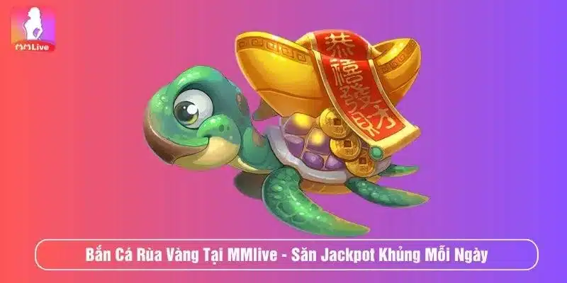 Bắn cá Rùa Vàng