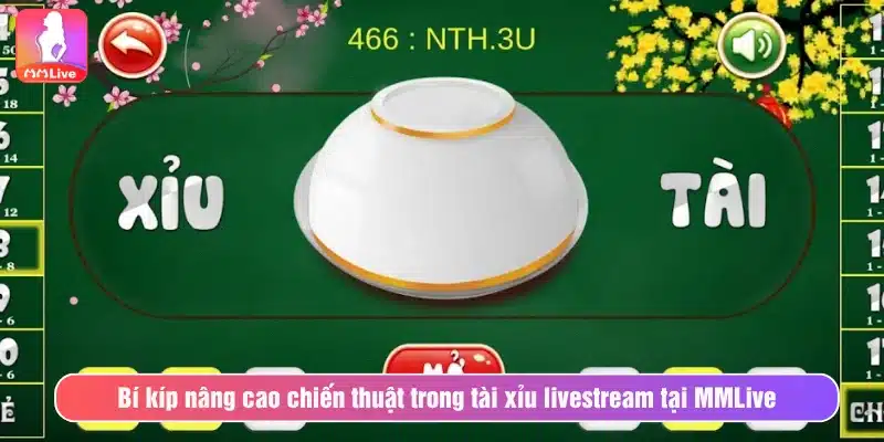 Bí kíp nâng cao chiến thuật trong tài xỉu livestream tại MMLive