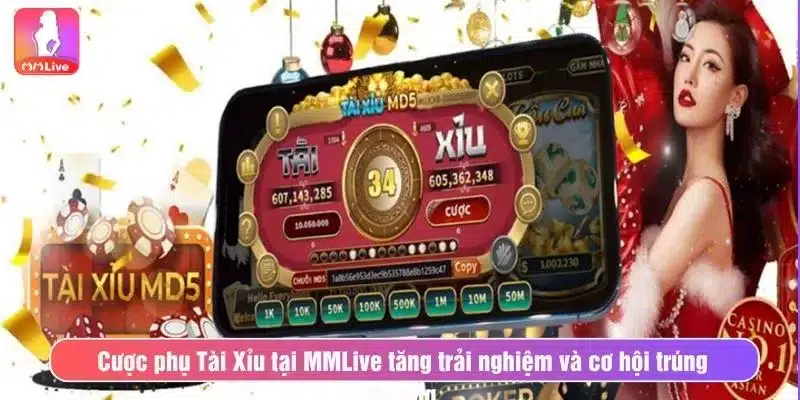 Cược phụ Tài Xỉu tại MMLive tăng trải nghiệm và cơ hội trúng thưởng