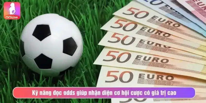 Kỹ năng đọc odds giúp nhận diện cơ hội cược có giá trị cao