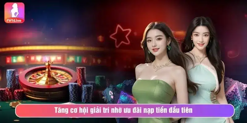 Khuyến Mãi Tải App MMlive – Ưu Đãi Độc Quyền Khi Cài Đặt Ứng Dụng Tăng cơ hội giải trí nhờ ưu đãi nạp tiền đầu tiên
