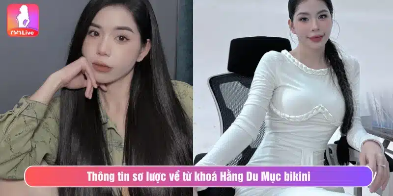 Thông tin sơ lược về từ khoá Hằng Du Mục bikini