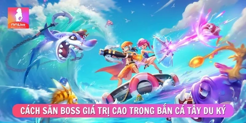 Bắn Cá Tây Du Ký - Cách Chơi Thông Minh Cho Tân Thủ Cách săn boss giá trị cao trong bắn cá Tây Du Ký