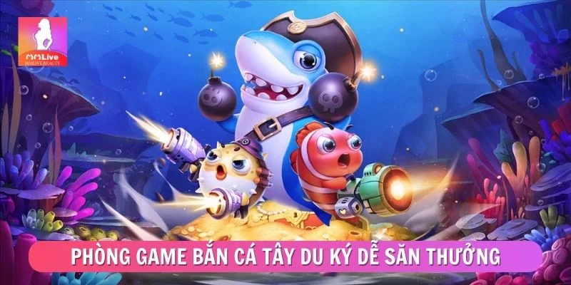 Bắn Cá Tây Du Ký - Cách Chơi Thông Minh Cho Tân Thủ Tổng hợp phòng game bắn cá Tây Du Ký dễ săn thưởng