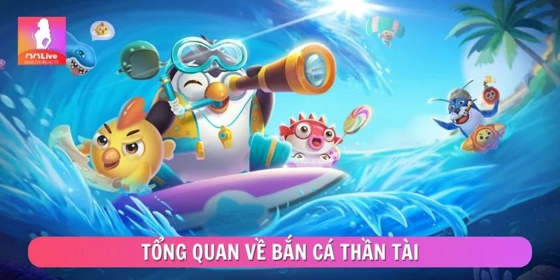 Tổng quan về bắn cá Thần Tài