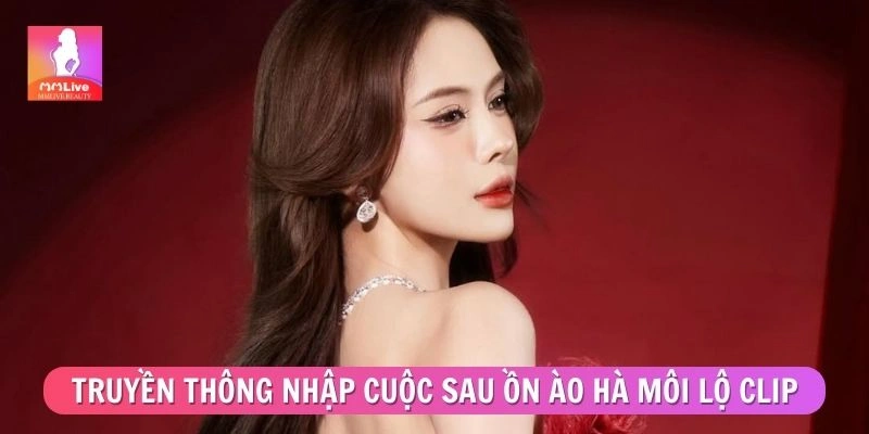 Truyền thông nhập cuộc sau ồn ào Hà Môi lộ clip