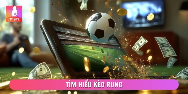 Tìm hiểu kèo rung