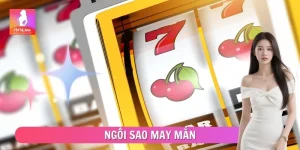Ngôi Sao May Mắn – Slot Nổ Hũ Khuynh Đảo Thị Trường 2026
