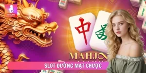 Slot Đường Mạt Chược - Kinh Nghiệm Chơi Ổn Định Lâu Dài