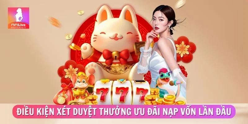 Điều kiện xét duyệt thưởng ưu đãi nạp vốn lần đầu
